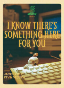 I KNow There's Something Here for You poster